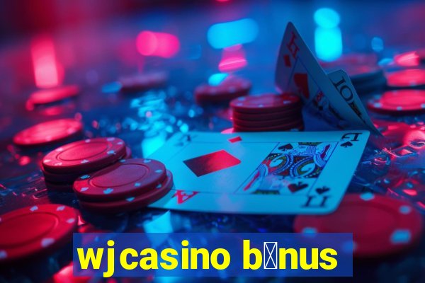 wjcasino b么nus